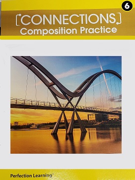Connections: Composition/Writing Practice workbook- Grade 6